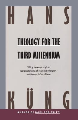 Theology for the Third Millennium: An Ecumenical View by Kung, Hans