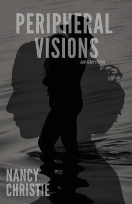 Peripheral Visions and Other Stories by Christie, Nancy