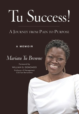 Tu Success! A Journey from Pain to Purpose by Browne, Mariatu Tu