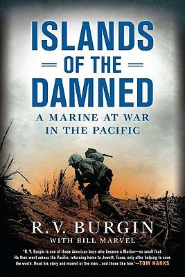 Islands of the Damned: A Marine at War in the Pacific by Burgin, R. V.