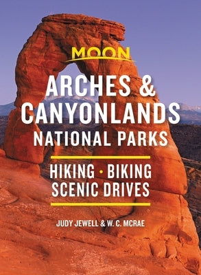 Moon Arches & Canyonlands National Parks: Hiking, Biking, Scenic Drives by Jewell, Judy