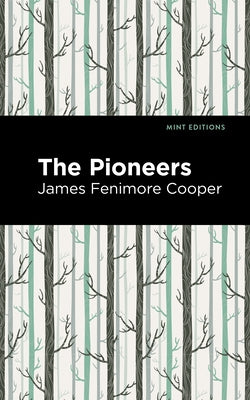 The Pioneers by Coooer, James Fenimore