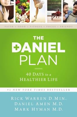 The Daniel Plan: 40 Days to a Healthier Life by Warren, Rick