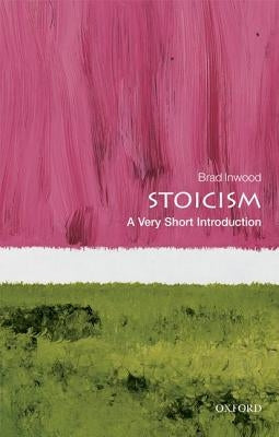 Stoicism: A Very Short Introduction by Inwood, Brad