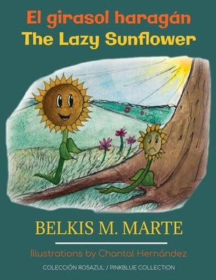 El girasol haragán: The Lazy Sunflower by Marte, Belkis M.
