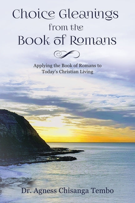 Choice Gleanings from the Book of Romans by Tembo, Agness Chisanga