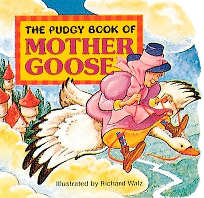 The Pudgy Book of Mother Goose by Walz, Richard