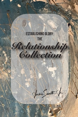 Establishing Glory: The Relationship Collection by Smith, Jackie, Jr.