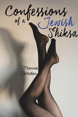 Confessions of a Jewish Shiska by Sheridan, Frannie