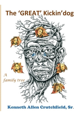 The 'Great' Kickin'dog: a family tree by Crutchfield, Kenneth, Sr.