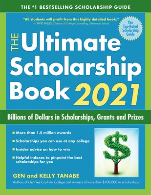 The Ultimate Scholarship Book 2021: Billions of Dollars in Scholarships, Grants and Prizes by Tanabe, Gen