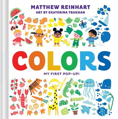 Colors: My First Pop-Up! (a Pop Magic Book) by Reinhart, Matthew