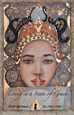 Sacred Secrets: Living in a State of Grace by Lawrence, Rn Msn, Ciqm