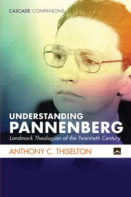 Understanding Pannenberg by Thiselton, Anthony C.