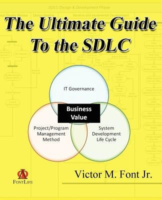 The Ultimate Guide to the Sdlc by Font Jr, Victor M.