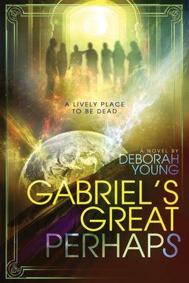 Gabriel's Great Perhaps by Young, Deborah M.