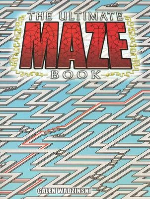 The Ultimate Maze Book by Wadzinski, Galen