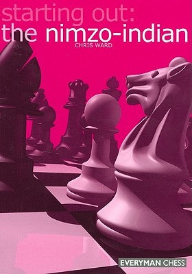 Starting Out: The Nimzo-Indian by Ward, Chris