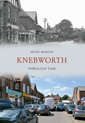 Knebworth Through Time by Madgin, Hugh
