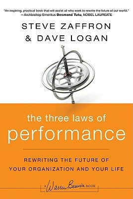 The Three Laws of Performance: Rewriting the Future of Your Organization and Your Life by Zaffron, Steve
