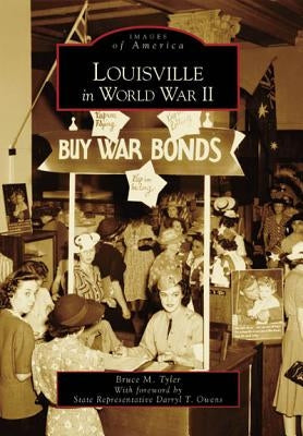 Louisville in World War II by Tyler, Bruce M.