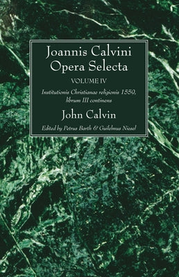 Joannis Calvini Opera Selecta vol. IV by Calvin, John