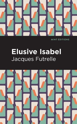 Elusive Isabel by Futrelle, Jacques