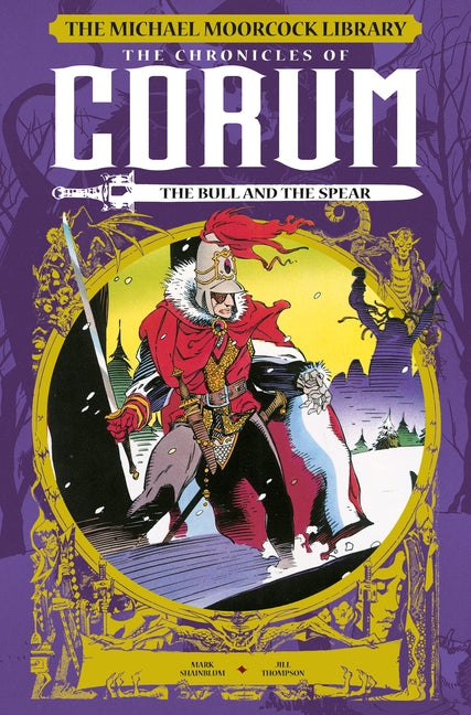 The Michael Moorcock Library: The Chronicles of Corum Vol. 4: The Bull and the Spear by Shainlbum, Mark
