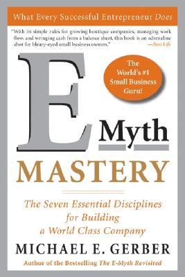 E-Myth Mastery: The Seven Essential Disciplines for Building a World-Class Company by Gerber, Michael E.