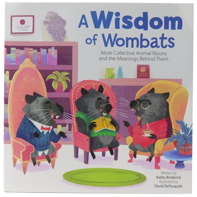 A Wisdom of Wombats: More Collective Animal Nouns and the Meanings Behind Them by Broderick, Kathy
