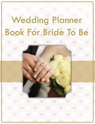 Wedding Planner Book For Bride To Be by Speedy Publishing LLC
