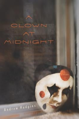 A Clown at Midnight by Hudgins, Andrew