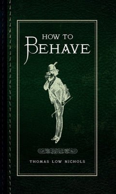 How to Behave by Nichols, Thomas Low