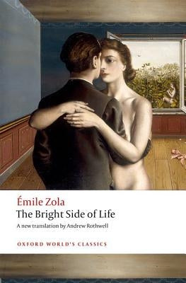 The Bright Side of Life by Zola, Emile