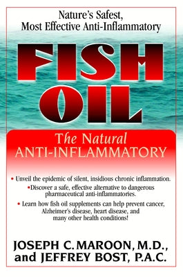 Fish Oil: The Natural Anti-Inflammatory by Maroon, Joseph C.