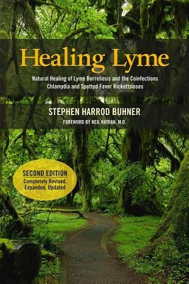 Healing Lyme: Natural Healing of Lyme Borreliosis and the Coinfections Chlamydia and Spotted Fever Rickettsiosis by Buhner, Stephen Harrod