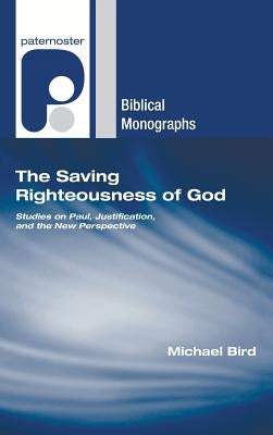 The Saving Righteousness of God by Bird, Michael