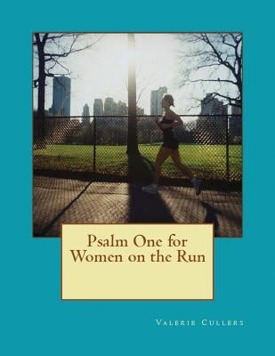 Psalm One for Women on the Run by Cullers, Valerie
