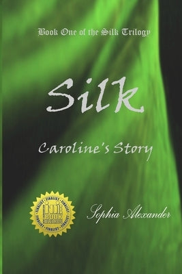 Silk: Caroline's Story by Alexander, Sophia