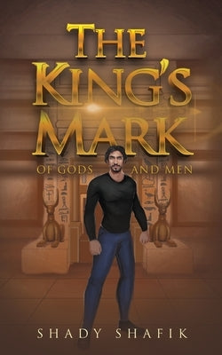 The King's Mark: Of Gods And Men by Shafik, Shady