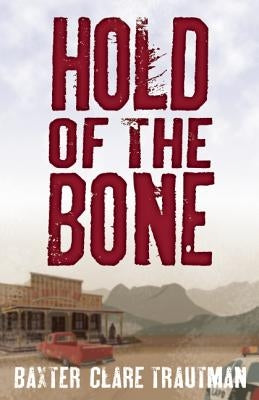 Hold of the Bone by Clare Trautman, Baxter