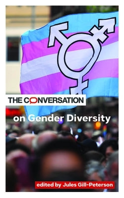 The Conversation on Gender Diversity by Gill-Peterson, Jules