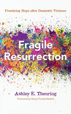 Fragile Resurrection by Theuring, Ashley E.