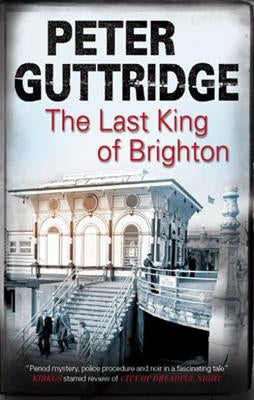 The Last King of Brighton by Guttridge, Peter
