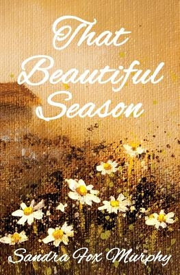 That Beautiful Season by Murphy, Sandra Fox