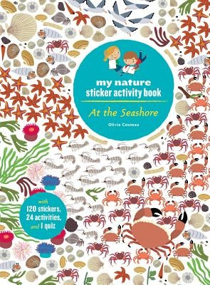At the Seashore: My Nature Sticker Activity Book (Ages 5 and Up, with 120 Stickers, 24 Activities and 1 Quiz) by Cosneau, Olivia