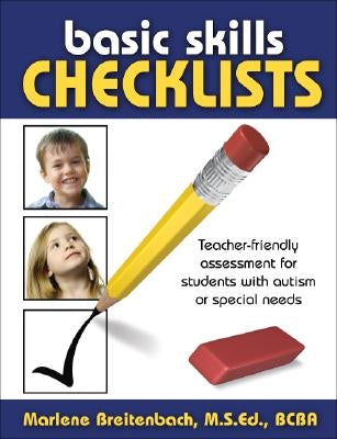 Basic Skills Checklists: Teacher-Friendly Assessment for Students with Autism or Special Needs by Breitenbach, Marlene