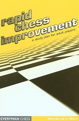 Rapid Chess Improvement by de La Maza, Michael