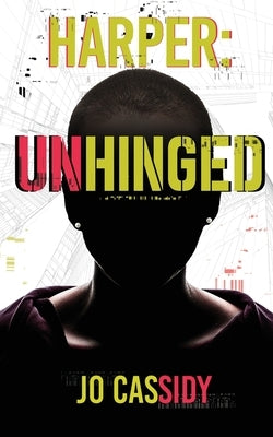 Harper Unhinged by Cassidy, Jo