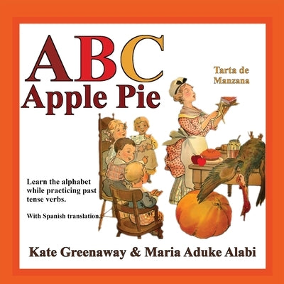 ABC Apple Pie: The tale of an apple pie and how some town folks relate to it in various ways when wanting to taste it. by Alabi, Maria Aduke